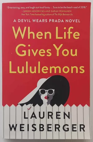 WHEN LIFE GIVES YOU LULULEMONS - Lauren Weisberger