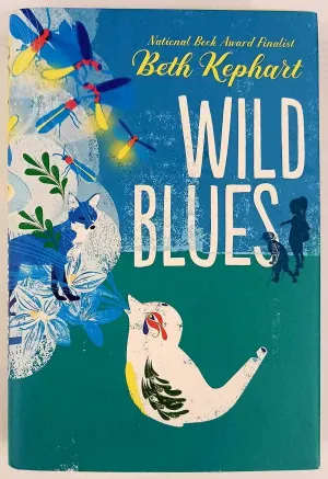 WILD BLUES - Beth Kephart